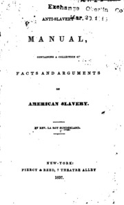 Anti-slavery Manual, Containing A Collection Of Facts And Arguments On American Slavery