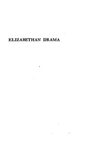 Elizabethan drama 1558-1642 : a history of the drama in England from the accession of Queen Elizabeth to the Closing of the theatres, to which is prefixed a résumé of the earlier drama from its beginnings