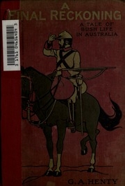 A Final Reckoning : A Tale Of Bush Life In Australia