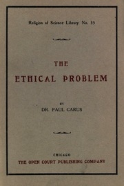 The Ethical Problem : Three Lectures On Ethics As A Science