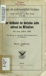 Der Geldhandel der deutschen Juden während des Mittelalters bis zum Jahre 1350 : ein Beitrag zur deutschen Wirtschaftsgeschichte im Mittelalter