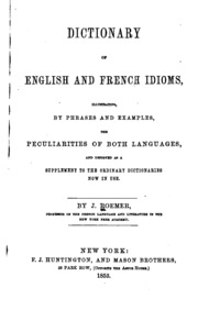 Dictionary Of English And French Idioms: Illustrating, By Phrases And Examples, The ...