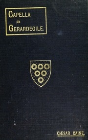 Capella De Gerardegile : Or, The Story Of A Cumberland Chapelry (garrigill)