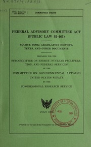 Federal Advisory Committee Act (public Law 92-463: Sourcebook, Legislative History, Texts, And Other Documents