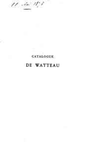 Catalogue raisonné de l'oeuvre peint, dessiné et gravé d'Antoine Watteau