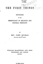 The First Things : Studies In The Embryology Of Religion And Natural Theology