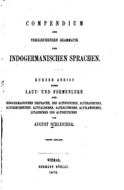 Compendium Der Vergleichenden Grammatik Der Indogermanischen Sprachen. Kurzer Abriss Einer Laut- Und Formenlere Der Indogermanischen Ursprache, Des Altindischen, Alteranischen, Altgriechischen, Altitalischen, Altkeltischen, Altslawischen, Litauischen Und