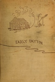 Early Dayton; With Important Facts And Incidents From The Founding Of The City Of Dayton, Ohio, To The Hundredth Anniversary, 1796-1896, By Robert W. Steele And Mary Davies Steele ..