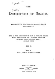 The Encyclopædia of missions. Descriptive, historical, biographical, statistical. With a full assortment of maps, a complete bibliography, and lists of Bible versions ..