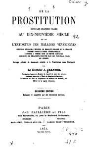 De la prostitution dans les grandes villes au dix-neuvième siècle et de l'extinction des maladies vénériennes, questions générales d'hugiène, de moralité publique ..