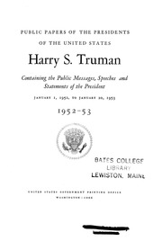 Harry S. Truman [electronic Resource] : 1952-53 : Containing The Public Messages, Speeches, And Statements Of The President, January 1, 1952, To January 20, 1953