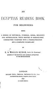 An Egyptian Reading Book For Beginners; Being A Series Of Historical, Funereal, Moral, Religious And Mythological Texts Printed In Hieroglyphic Characters, Together With A Transliteration And A Complete Vocabulary