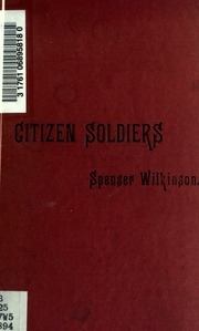 Citizen Soldiers Essays ; Towards The Improvement Of The Volunteer Force
