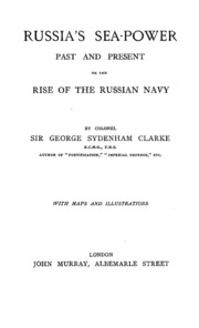 Russia's Sea-power, Past And Present; Or, The Rise Of The Russian Navy