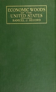 Identification Of The Economic Woods Of The United States : Including A Discussion Of The Structural And Physical Properties Of Wood