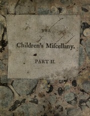 The Children's Miscellany; Consisting Of Select Stories, Fables, And Dialogues, For The Instruction And Amusement Of Young Persons