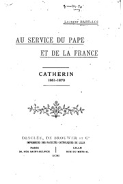 Au Service Du Pape Et De La France : Catherin, 1861-1870