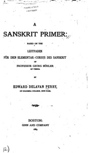 A Sanskrit primer: based on the Leitfaden für den elementarcursus des sanskrit of Professor Georg Bühler ..