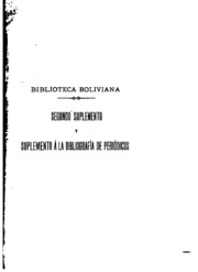 Biblioteca Boliviana. Segundo suplmento: Á la Biblioteca Boliviana de Gabriel René-moreno ...