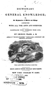 A Dictionary Of General Knowledge, Or, An Explanation Of Words And Things ...