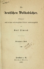 Die deutschen Volksbücher; gesammelt und in ihrer ursprünglichen Echtheit wiederhergestellt