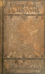 Common Sense In The Household: A Manual Of Practical Housewifery