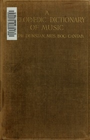 A Cyclopaedic Dictionary Of Music; Comprising 18,000 Musical Terms And Phrases, Over 6,000 Biographical Notices Of Musicians, And 500 Articles On Musical Topics, With An Appendix ..