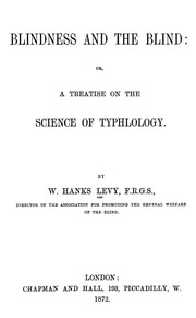 Blindness And The Blind: Or, A Treatise On The Science Of Typhology