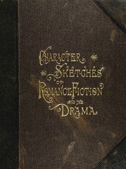 Character Sketches Of Romance, Fiction And The Drama
