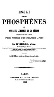 Essai sur les phosphènes ou anneaux lumineux de la rétine considérés dans leurs rapports avec la physiologie et la pathologie de la vision