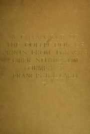 A Catalogue Of The Collection Of Prints From The Liber Studiorum Of Joseph Mallord William Turner, Formed By The Late Francis Bullard, Of Boston, Massachusetts, And Bequeathed By Him To The Museum Of Fine Arts In Boston