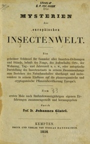 Die Mysterien der Europäischen Insectenwelt. Ein geheimer Schlüssel für Sammler aller Insectenordnungen und Stände, behufs des Fangs, des Aufenthalts-orts, der Wohnung, Tag- und Jahreszeit ..