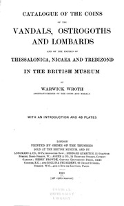 Catalogue Of The Coins Of The Vandals, Ostrogoths And Lombards, And Of The Empires Of Thessalonica, Nicaea And Trebizond In The British Museum