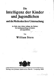 Die intelligenz der kinder und jugendlichen und die methoden ihrer untersuchung an stelle einer dritten auflage des buches: Die intelligenzprüfung an kindern und jugendlichen