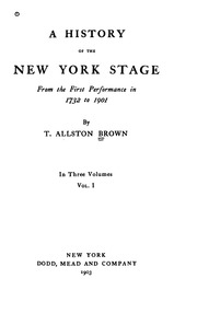 A History Of The New York Stage From The First Performance In 1732 To 1901