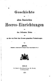 Geschichte der alten russischen Heeres-Einrichtungen : von den frühesten Zeiten bis zu den von Peter dem Grossen gemachten Veränderungen