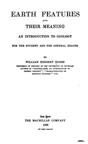 Earth Features And Their Meaning; An Introduction To Geology For The Student And The General Reader
