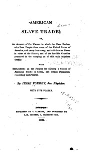American Slave Trade; Or, An Account Of The Manner In Which The Slave Dealers Take Free People From Some Of The United States Of America, And Carry Them Away, And Sell Them As Slaves In Other Of The States;