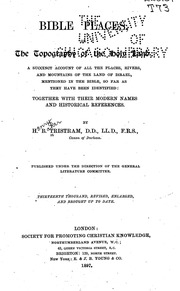 Bible Places ; Or, The Topography Of The Holy Land: A Succinct Account Of All The Places, Rivers, And Mountains Of The Land Of Israel, Mentioned In The Bible, So Far As They Have Been Identified: Together With Their Modern Names And Historical