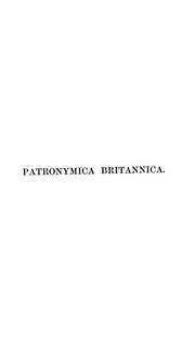 Patronymica Britannica. A Dictionary Of The Family Names Of The United Kingdom;