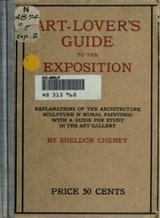 An Art-lover's Guide To The Exposition: Explanations Of The Architecture, Sculpture And Mural Paintings, With A Guide For Study In The Art Gallery
