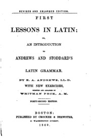 First Lessons In Latin; Or, An Introduction To Andrews And Stoddard's Latin Grammar