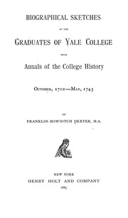 Biographical Sketches Of The Graduates Of Yale College : With Annals Of The College History