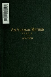 An Aramaic Method; A Class Book For The Study Of The Elements Of Aramaic From Bible And Targums