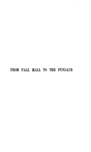 From Pall Mall To The Punjaub; Or, With The Prince In India.