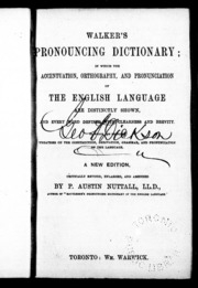 Walker's Pronouncing Dictionary : In Which The Accentuation, Orthography And Pronunciation Of The English Language Are Distinctly Shown, And Every Word Defined With Clearness And Brevity : To Which Are Prefixed Treatises On The Construction, D