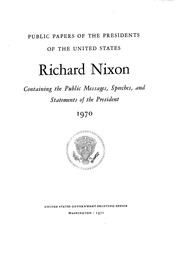 Richard Nixon [electronic Resource] : 1970 : Containing The Public Messages, Speeches, And Statements Of The President