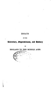 Essays On Subjects Connected With The Literature, Popular Superstitions, And History Of England In The Middle Ages