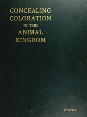 Concealing-coloration In The Animal Kingdom; An Exposition Of The Laws Of Disguise Through Color And Pattern: Being A Summary Of Abbott H. Thayer's Discoveries