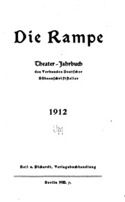 Die Rampe; theater-jahrbuch des Verbandes deutcher bühnenschriftsteller, 1911-